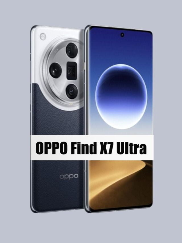 OPPO Find X7 Ultra, Specifications & Price In India: साल के शुरुआत में लॉन्च होगा ये धमाकेदार फ़ोन कीमत बस इतनी